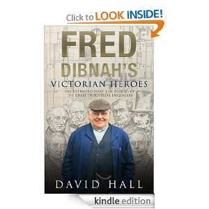 Fred Dibnahs Victorian Heroes David Hall  Kindle Store