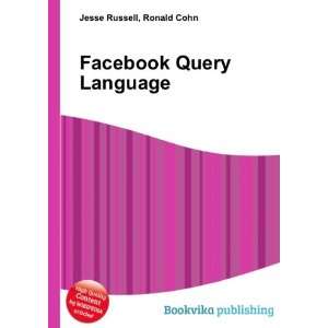  Facebook Query Language Ronald Cohn Jesse Russell Books