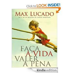 Faça a vida valer a pena (Portuguese Edition) Max Lucado   