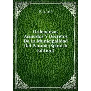 Ordenanzas Acuerdos Y Decretos De La Municipalidad Del ParanÃ 