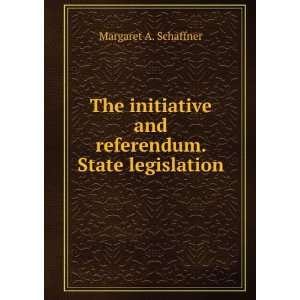  The initiative and referendum. State legislation Margaret 