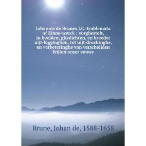  Iohannis de Brunes I.C. Emblemata of Zinne werck 