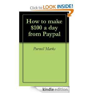 How to make $100 a day from Paypal Purnell Marks  Kindle 
