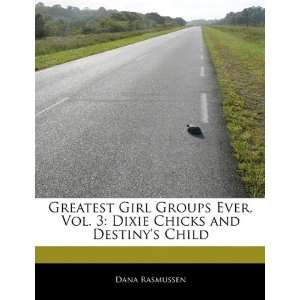  Greatest Girl Groups Ever, Vol. 3 Dixie Chicks and 