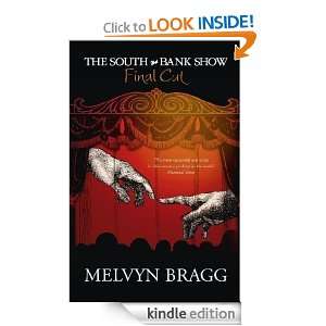 The South Bank Show Final Cut Melvyn Bragg  Kindle Store
