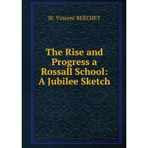  The Rise and Progress a Rossall School A Jubilee Sketch 