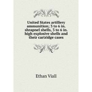   . high explosive shells and their cartridge cases Ethan Viall Books