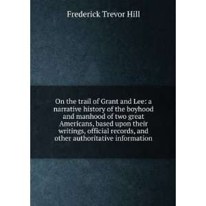 On the trail of Grant and Lee a narrative history of the boyhood and 