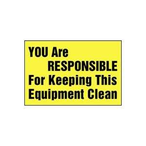 Labels YOU ARE RESPONSIBLE FOR KEEPING THIS EQUIPMENT CLEAN Adhesive 