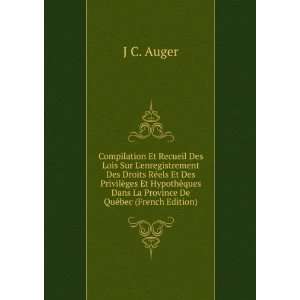   ques Dans La Province De QuÃ©bec (French Edition) J C. Auger Books
