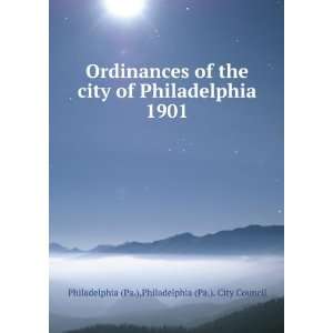  Ordinances of the city of Philadelphia 1901 Philadelphia 