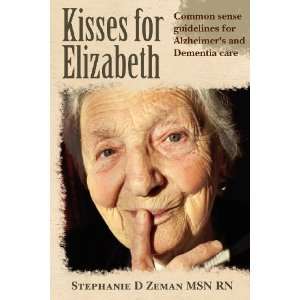  Kisses for Elizabeth A Common Sense Approach To Alzheimer 