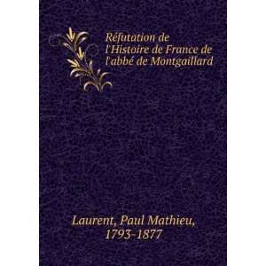   de labbÃ© de Montgaillard Paul Mathieu, 1793 1877 Laurent Books