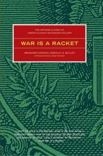   is a Racket The Antiwar Classic by Americas Most Decorated Soldier