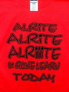 KEVIN HART LAUGH AT MY PAIN ALRITE, ALRITE U GONE LEARN TODAY TShirts 