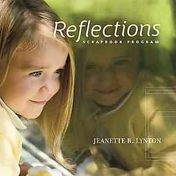 Reflections Scrapbook Program by Jeanette R. Lynton 2009, Hardcover 