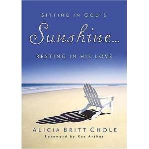   SunshineResting in His Love [Hardcover] Alicia Britt Chole Books