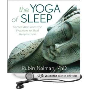  The Yoga of Sleep Sacred and Scientific Practices to Heal 