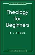 Theology For Beginners Frank J. Sheed