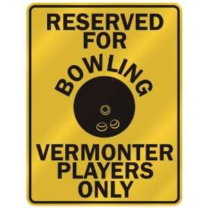  RESERVED FOR  B OWLING VERMONTER PLAYERS ONLY  PARKING 