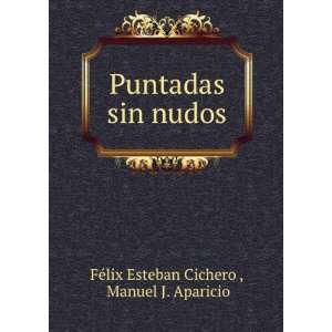   sin nudos Manuel J. Aparicio FÃ©lix Esteban Cichero  Books
