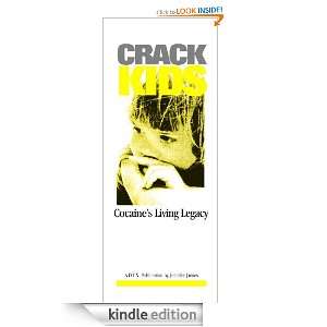 Crack Kids Cocaines Living Legacy Christina Dye, Jennifer James 