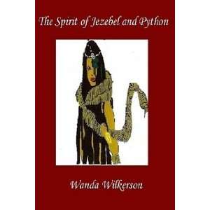 The Spirit of Jezebel and Python Wanda Wilkerson 9781427611864 