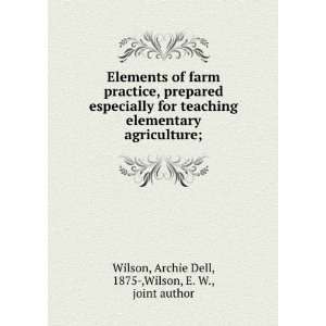   elementary agriculture; Archie Dell Wilson, E. W., Wilson Books