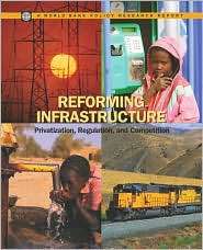 Reforming Infrastructure Privatization, Regulation, and Competition 