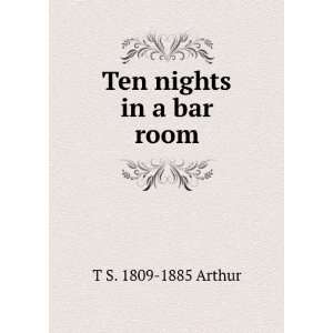    Ten Nights in a Bar Room (Large Print Edition) T. S. Arthur Books