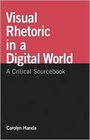 Visual Rhetoric in a Digital World A Critical Sourcebook, (0312409753 