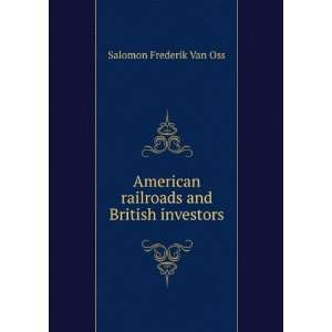   railroads and British investors Salomon Frederik Van Oss Books
