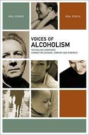 Voices of Alcoholism The Healing Companion Stories for Courage 