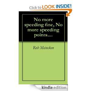 No more speeding fine, No more speeding points. Rob Meincken 