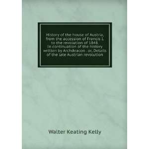  Details of the late Austrian revolution Walter Keating Kelly Books