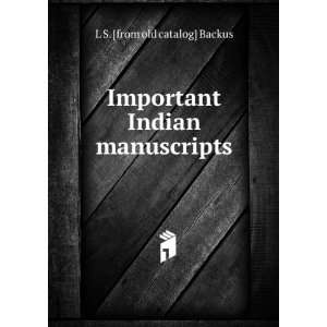   Indian manuscripts L S. [from old catalog] Backus  Books