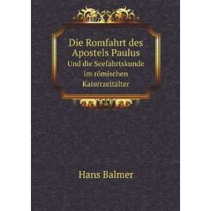   die Seefahrtskunde im rÃ¶mischen Kaiserzeitalter Hans Balmer Books