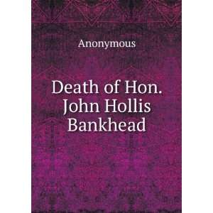  Death of Hon. John Hollis Bankhead Anonymous Books