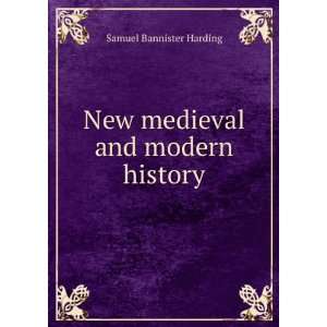  New medieval and modern history Samuel Bannister Harding Books