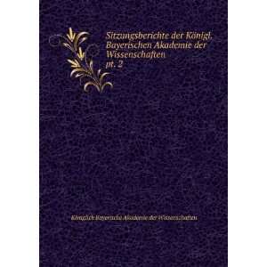   KÃ¶niglich Bayerische Akademie der Wissenschaften  Books