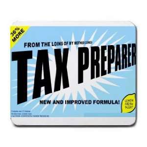  FROM THE LOINS OF MY MOTHER COMES TAXPREPARER Mousepad 