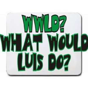  WWLD? What would Luis do? Mousepad