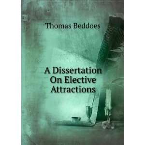    A Dissertation On Elective Attractions Thomas Beddoes Books