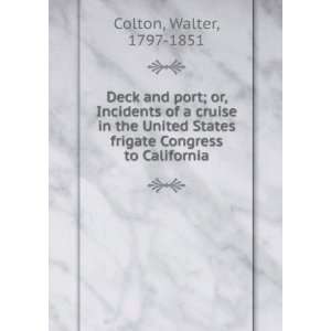   United States frigate Congress to California. Walter Colton Books