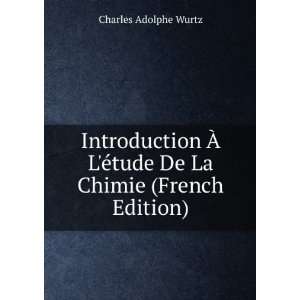   Ã©tude De La Chimie (French Edition) Charles Adolphe Wurtz Books