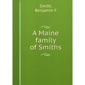  A Maine family of Smiths Benjamin F Smith Books
