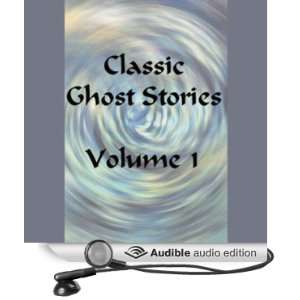 Classic Ghost Stories, Volume 1 (Unabridged Selections) [Unabridged 