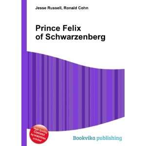    Prince Felix of Schwarzenberg Ronald Cohn Jesse Russell Books