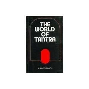  World of Tantra [Paperback] B. Bhattacharya Books