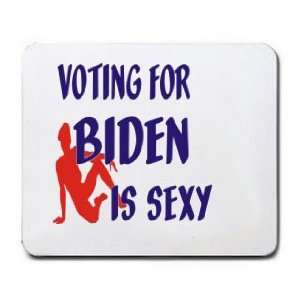  VOTING FOR BIDEN IS SEXY Mousepad